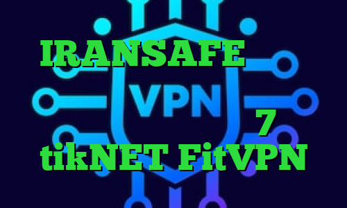 IRANSAFE دانلود کانکشن هوشمند تیک نت کانکشن اینترنت فیلترشکن ایفون 7 اکانت tikNET FitVPN