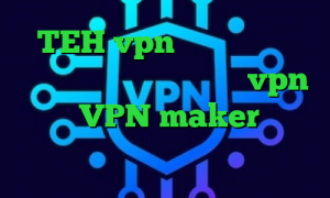 TEH vpn دانلود کانکشن پروکسی برای اندروید خرید vpn حجمی VPN maker گلند کانکشن آنتی فیلتر برای لینوکس