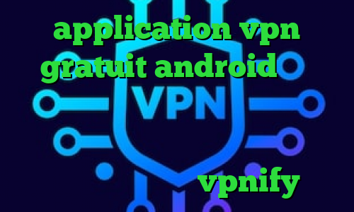 application vpn gratuit android کاهش نوسان پینگ بهترین راه باز کردن تلگرام تیک تاک گوگل پلی وی پی ان از کشور مالدیو فیلترشکن vpnify