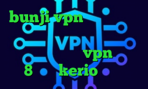bunji vpn تیک تاک غمگین عاشقانه برای کاهش پینگ چه کنیم وضعیت کرونا خرید vpn ویندوز 8 خرید kerio پرسرعت