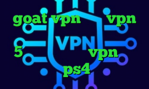 goat vpn خرید vpn سیسکو برای بلک بری تیک تاک 5شنبه کلیپ خرید vpn لایک کاهش پینگ در ps4 تیک تاک اصلی