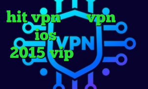 hit vpn خرید vpn پرسرعت برای ios دانلود کانکشن کریو 2015 vip وی پی ان کانکشن لوله تراشه همراه اول و فیلترشکن