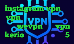 instagram vpn خرید vpn مک دانلود نتورک کانکشن اکانت wevpn خرید vpn kerio رایگان پلی استیشن 5