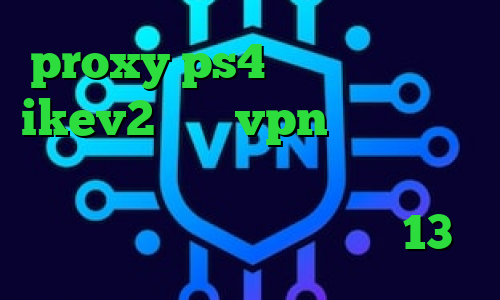 proxy ps4 خرید خرید اکانت ikev2 خرید vpn امپراتور وی پی ان از کشور موناکو آنتی فیلتر لنترن دانلود تیک تاک ورژن 13
