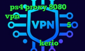 ps4 proxy 8080 خرید vpn صبا سرویس های تبدیل اینترانت به اینترنت متن اهنگ تیک تاک 5شنبه سورس کانکشن هوشمند ساکس خرید یوزر پسورد kerio
