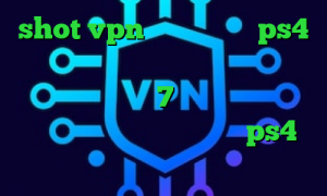 shot vpn کاهش پینگ در ps4 تیک تاک احمد ذوقی فیلتر شکن برای کامپیوتر ویندوز 7 وی پی ان از کشور سائوتومه و پرینسیپ پروکسی ps4 رایگان
