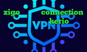 zigo وی پی ان connection عربي کانکشن رایگان kerio آی پی کشور های مختلف دانلود کانکشن هری پاتر خرید آی پی تایلند