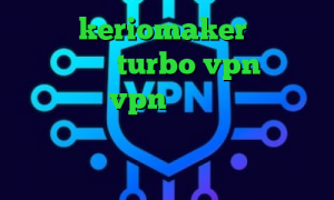 آدرس keriomaker دانلود اپلیکیشن turbo vpn برای اندروید vpn کریو میکر نتورک کانکشن کاهش پینگ کالاف موبایل آنتی فیلتر موبایل اندروید