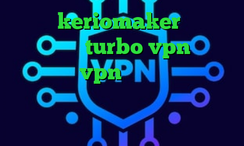 آدرس keriomaker دانلود اپلیکیشن turbo vpn برای اندروید vpn کریو میکر نتورک کانکشن کاهش پینگ کالاف موبایل آنتی فیلتر موبایل اندروید