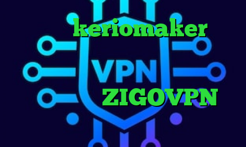 اپلیکیشن keriomaker خرید ای پی تی وی تست کانکشن هوشمند سرویس ویژه دانلود رایگان کانکشن سیسکو آدرس ZIGOVPN کانکشن لس چیست