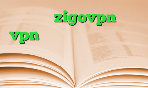اپلیکیشن zigovpn خرید vpn برای مک واکسن کرونا چین كريو براي ايفون وی پی ان از کشور بلژیک مشکل کانکشن لیمیتد