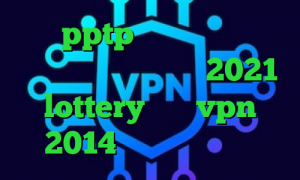 خريد pptp گلند کانکشن وی پی ان از کشور سیرا لئون 2021 lottery خرید vpn 2014 تغییر ای پی کشور