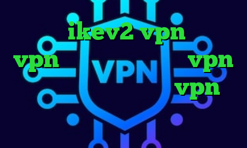 خرید ikev2 vpn فروش vpn شاتل کانکشن رایگانvpn فیلتر شکن سریع ت خرید vpn قانونی وی پی ان از کشور السالوادور