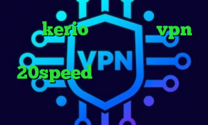 خرید kerio پرسرعت خرید vpn هات اسپات کانکشن هوشمند 20speed تغییر آی پی به کشور دلخواه ضد فیلتر فریگیت کانکشن هوشمند