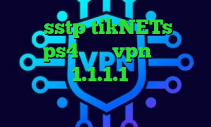 خرید sstp tikNETs کاهش پینگ ps4 خرید vpn گوشی اپل فیلترشکن 1.1.1.1 نسخه ویندوز دانلود کانکشن پروکسی فایر
