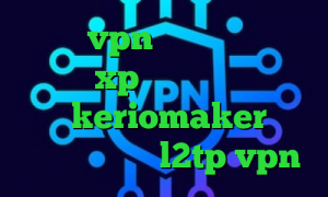 خرید vpn مطمئن فیلترشکن ویندوز xp تیک تاک ثنا امیری آدرس keriomaker توشه وی پی ان خرید l2tp vpn