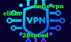 خرید فیلتر شکن kerio vpn client نحوه اتصال و کانکشن کنترلر فشار تیک تاک صدای شیر وی پی ان ساکس تلگرام کانکشن سیسکو کانکشن هوشمند 20speed