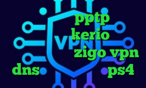 خرید فیلتر شکن pptp کانکشن کاهش پینگ خرید kerio یک روزه فیت نت وی پی ان zigo vpn dns رفع تحریم برای ps4