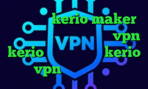 خرید کریو kerio maker فیلتر شکن ترکیه خرید شارژ vpn kerio کانکشن رایگان kerio پارت vpn دانلود کانکشن زرین