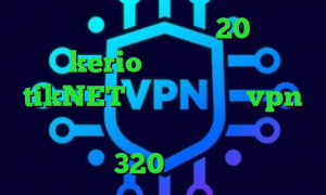 دانلود کانکشن هوشمند 20اسپید kerio خرید فیلتر شکن tikNET وی پی ان خرید vpn برای گوشی موبایل تیک تاک بوو سرده 320 فیت نت