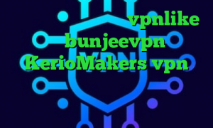 دانلود کانکشن هوشمند vpnlike دانلود bunjeevpn سایت KerioMakers vpn بهترین تیک تاک رحمان تیک تاک طنز خارجی
