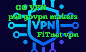 سایت GO VPN کاهش پینگ وارزون ps4 govpn makers دانلود کانکشن نرم افزار کریو آدرس سایت وی پی ان FiTnet vpn کریو خرید