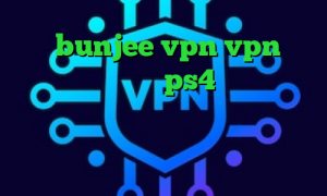 سایت bunjee vpn vpn پارت کاهش پینگ رایگان ps4 وی پی ان از کشور اسپانیا اموزش تبديل اينترانت به اينترنت وی پی ان از کشور سیشل