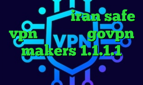 فیلتر شکن حرفی iran safe vpn لوز کانکشن govpn makers 1.1.1.1 فیلترشکن وی پی ان از کشور چاد