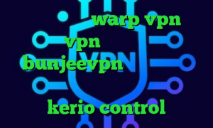 فیلتر شکن فعال warp vpn خرید vpn کاسپین نت bunjeevpn وی پی ان از چ فیلتر شکنی استفاده کنم خرید kerio control