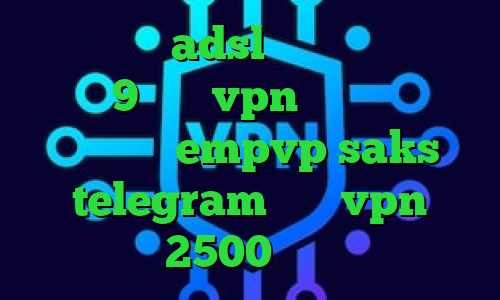 نصب کانکشن adsl دانلود کانکشن پی ام 9 خرید vpn در اندروید اپلیکیشن empvp saks telegram خرید vpn 2500 تومان
