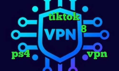 وی پی ان برای tiktok کاهش پینگ و رفع تحریم کانکشن ویندوز 8 برنامه ی تیک تاک فارسی کاهش پینگ وارزون در ps4 دانلود کانکشن خام vpn