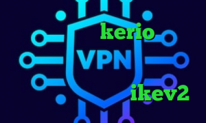 کانکشن رایگان kerio دانلود کانکشن فیلتر شکن کریو اسیا کانکشن لپتاپ وی پی ان از کشور کومور خرید وی پی ن ikev2