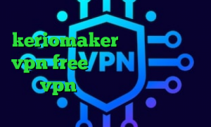کانکشن نشدن اینترنت keriomaker دانلود اپلیکیشن vpn free انتی فیلتر قوی دانلود خرید vpn هات اسپات سایت وی آی پی وی پی ان