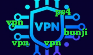 کاهش پینگ رایگان ps4 خرید vpn کریو برای اندروید تیک تاک ثنا فیصل تیک تاک لایکی bunji vpn خرید vpn سیب داده