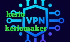کاهش پینگ مخابرات کانکشن رایگان kerio دانلود کانکشن فیلتر شکن سیسکو آدرس keriomaker فیلتر شکن کلید وی پی ان ساکس تلگرام