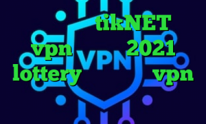 گلند و کانکشن tikNET خرید vpn مخابرات 2021 lottery خرید و نصب vpn کانکشن هوشمند