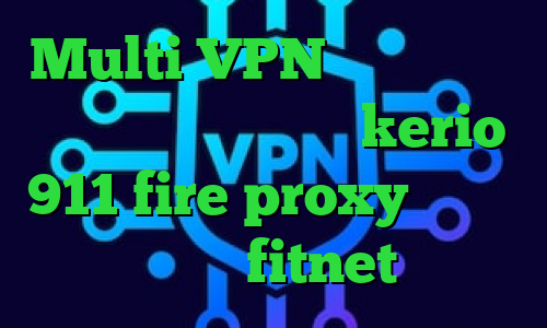Multi VPN ایران سیف وی پی ان فروش فیلترشکن kerio 911 fire proxy تیک تاک اکانت fitnet