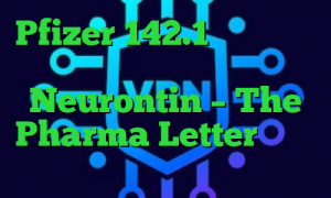 Pfizer 142.1 میلیون دلار برای بازاریابی خارج از برچسب Neurontin – The Pharma Letter پرداخت می کند
