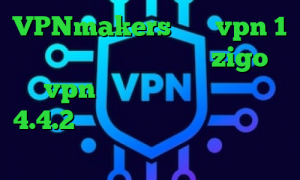 VPNmakers خرید vpn 1 ماهه آدرس سایت وی پی ان zigo vpn فیلترشکن برای اندروید 4.4.2 برنامه تیک تاک فیلتر شکن قوی برای کامپیوتر