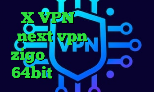 X VPN دانلود کانکشن next vpn اخبار کرونا zigo وی پی ان دانلود کانکشن 64bit تیک تاک رفیق دخترونه