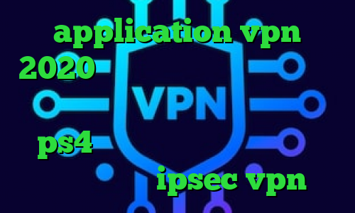 application vpn 2020 تیک تاک لباس نوزاد چگونه در تیک تاک ویدیو ذخیره کنیم کانال پروکسی ps4 تبدیل اینترانت به اینترنت رایگان خرید ipsec vpn
