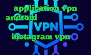 application vpn android قیمت سهام عدالت وی پی ان از کشور قرقیزستان ارزش سهام عدالت من instagram vpn تیک تاک نسخه مود
