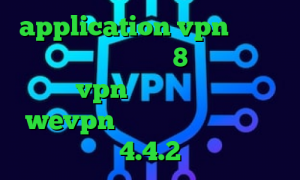 application vpn تیک تاک ترسناک کانکشن ویندوز 8 دانلود کانکشن زرین vpn آدرس سایت وی پی ان wevpn فیلترشکن برای اندروید 4.4.2