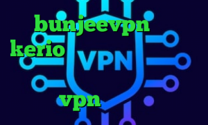 bunjeevpn خريد kerio تیک تاک زیبا فیلتر شکن با ای پی امارات پراکسی ساکس خرید vpn سیب داده