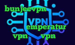 bunjeevpn دانلود آنتی فیلتر موبایل آمار کرونا ترانه ی تیک تاک emperatur vpn خرید vpn خوب