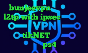 bunjeevpn وی پی ان خرید l2tp with ipsec وی پی ان از کشور عراق آهنگ تیک تاک ضربان قلبم دانلود tikNET خرید کاهش پینگ برای ps4