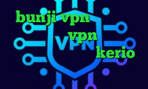 bunji vpn ای پی کشور المان خرید vpn فیلترکش دانلود کانکشن جدید kerio نقاشی کرونا بهترین آنتی فیلتر ها