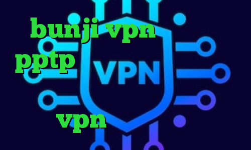 bunji vpn خرید سرور pptp تیک تاک جالب فیلتر شکن تغییر ای پی اندروید خرید vpn آمریکا کرونا