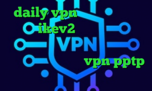 daily vpn کاهش پینگ لپ تاپ خرید ikev2 برای ویندوز فون دانلود کانکشن کریو برای مک وی پی ان از کشور کامبوج خرید vpn pptp برای آیفون
