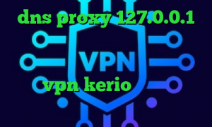 dns proxy 127.0.0.1 کاهش پینگ لول خرید آی پی کره جنوبی آموزش باز کردن تلگرام روش جدید خرید شارژ vpn kerio ساختن کانکشن اینترنت هوشمند